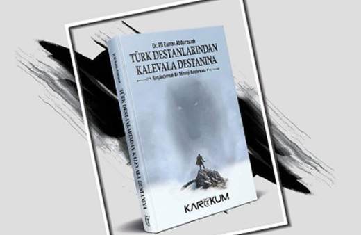 Dr. Abdurrezzak'ın kaleminden Türk destanları