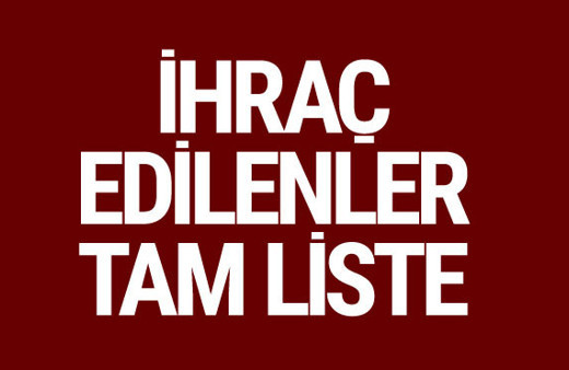 701 sayılı KHK ile ihraç edilenlerin tam listesi