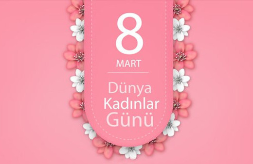 8 Mart Kadınlar Günü ne zaman 2019 hangi güne denk geliyor