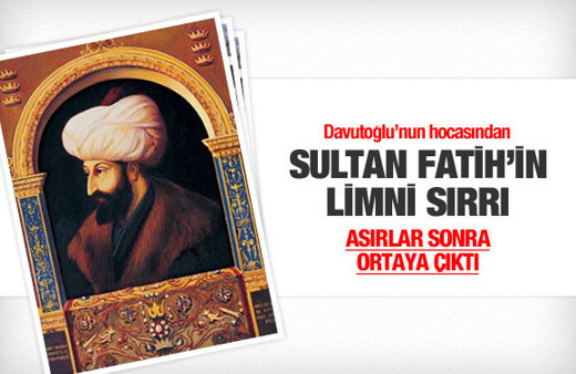 Davutoğlu'nun hocasından Fatih'in Limni sırrı