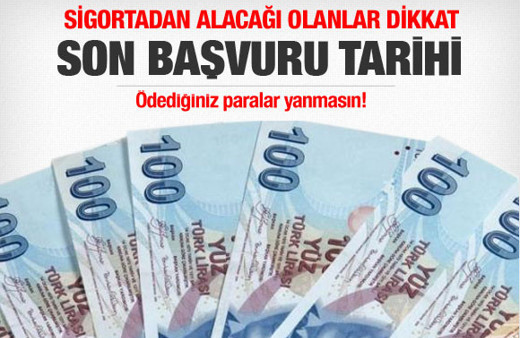 Sigortadan paranızı almak için son gün!