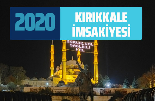Kırıkkale İmsakiyesi 2020 sahur vakti! Kırıkkale Diyanet iftar saatleri