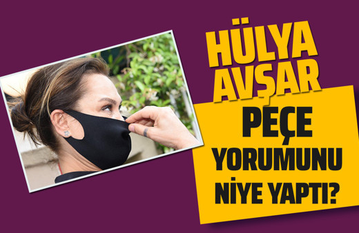 Hülya Avşar skandal 'peçe' yorumunu niye yaptı?