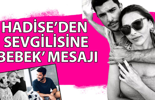 Hadi̇se’den sevgi̇li̇si̇ne ‘bebek’ mesajı