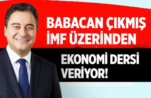 Babacan çıkmış IMF üzerinden ekonomi dersi veriyor!