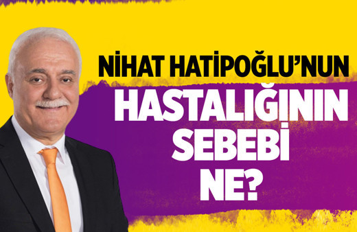 Nihat Hatipoğlu korona mı oldu?
