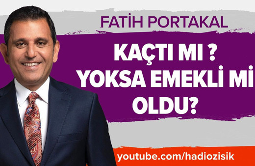 Fatih Portakal kaçtı mı? Yoksa emekli mi oldu