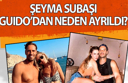 Şeyma Subaşı Guido'dan neden ayrıldı? İşte sebebi...