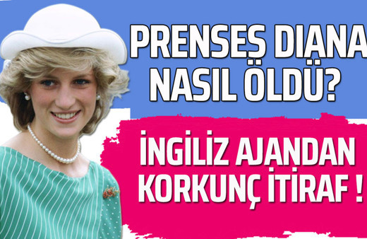 Prenses Diana nasıl öldü? İngiliz ajandan korkunç itiraf!
