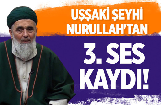 Uşşaki şeyhi Nurullah'tan 3. ses kaydı! İstismar ettiği kızın babasına para ve 'halifelik' teklif etmiş