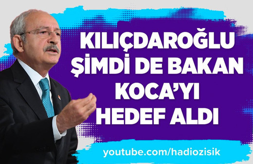 Kılıçdaroğlu şimdi de Bakan Fahrettin Koca'yı hedef aldı!