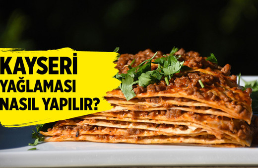 Kayseri yağlaması nasıl yapılır bu tarife bayılacaksınız!