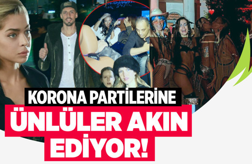 Ünlülerin korona partileri bitmiyor maske ve sosyal mesafe yok!