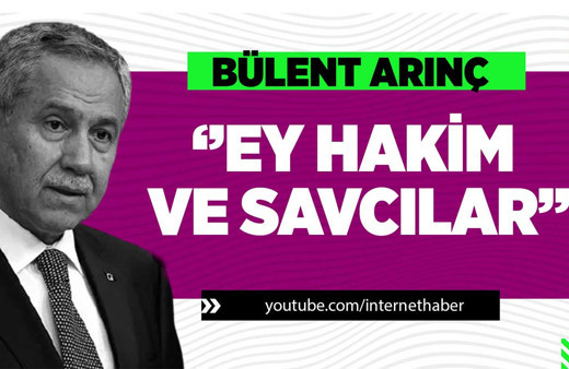 Bülent Arınç ''Ey hakim ve savcılar''