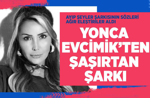 Yonca Evcimik'ten şaşırtan şarkı