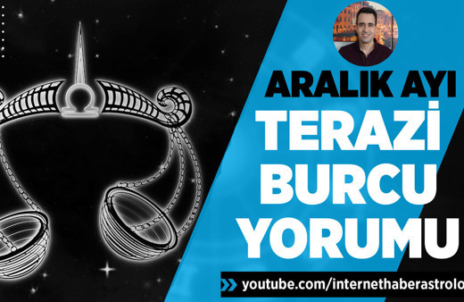 Terazi burcu Aralık aylık burç yorumları yeni kararlar sizi bekliyor!