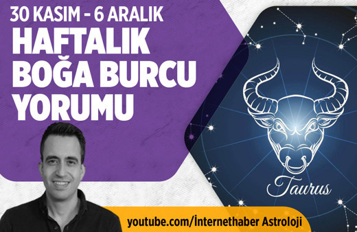 30 Kasım 6 Aralık haftalık boğa burcu yorumu maddi konulara dikkat!