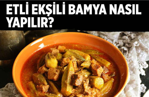 Etli ekşili bamya nasıl yapılır?