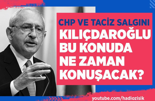 Kemal Kılıçdaroğlu CHP'deki taciz salgını ile ilgili neden konuşmuyor?
