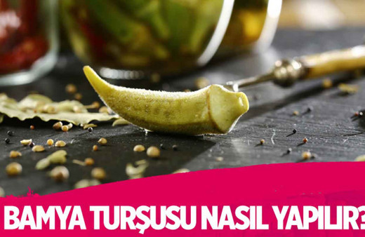 Evde bamya turşusu nasıl yapılır?