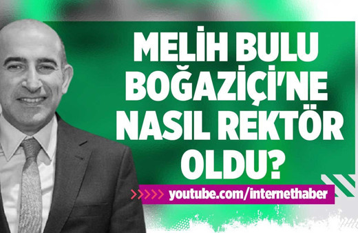Melih Bulu Boğaziçi'ne nasıl rektör oldu?