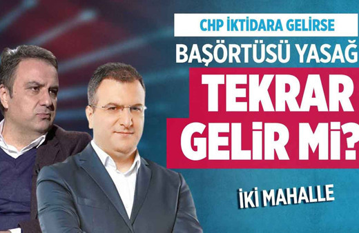 CHP iktidara gelirse başörtüsü yasağı tekrar gelir mi?