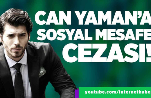 Can Yaman'a sosyal mesafe cezası!