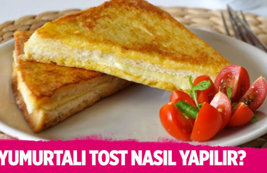 Yumurtalı tost nasıl yapılır kahvaltıların vazgeçilmezi!