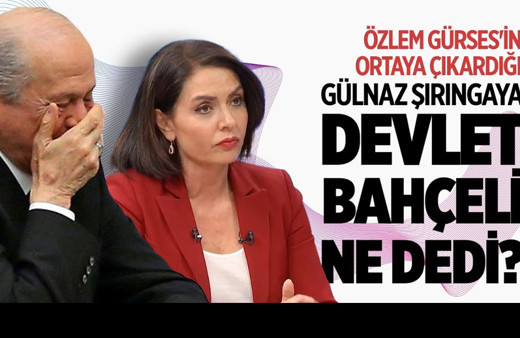 Özlem Gürses'in ortaya çıkardığı Gülnaz Şırınga'ya Devlet Bahçeli ne dedi?