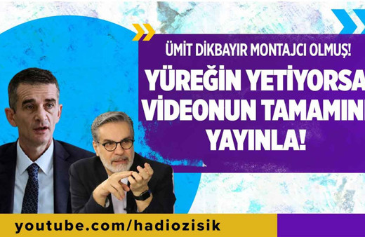 Ümit Dikbayır montajcı olmuş!