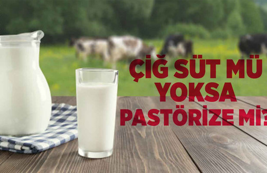 Çiğ süt mü pastörize süt mü?