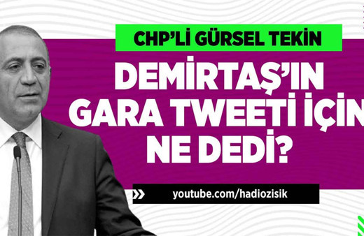 CHP'li Gürsel Tekin Selahattin Demirtaş'ın tweeti için ne dedi?