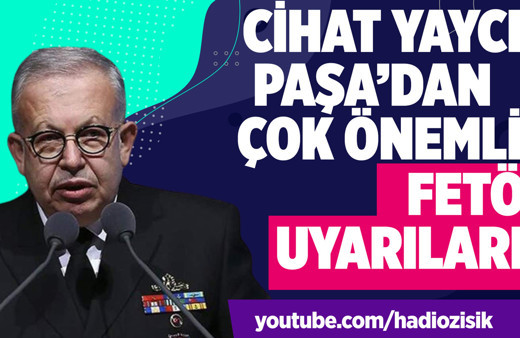 Cihat Yaycı Paşa'dan çok önemli FETÖ uyarıları!