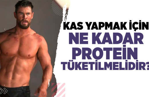 Kas yapmak için ne kadar protein tüketilmelidir?