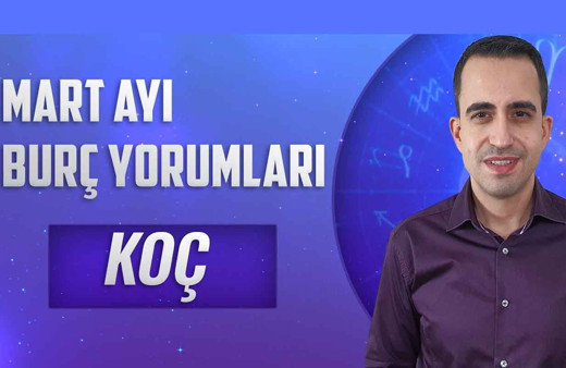 Koç burcu Mart aylık burç yorumları sağlığınıza dikkat!
