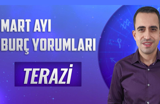Terazi burcu Mart 2021 aylık burç yorumları odağınız ikili ilişkilerde!