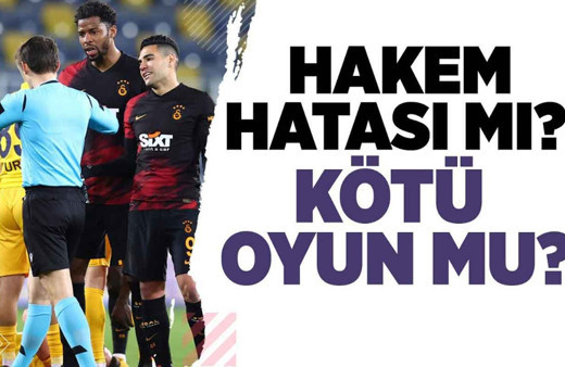 Hakem hatası mı? Kötü oyun mu?