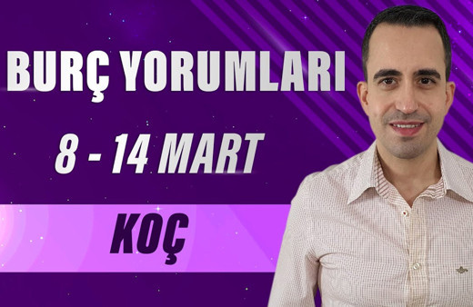 8-14 Mart haftası Koç burcu yorumu sağlığınıza dikkat!