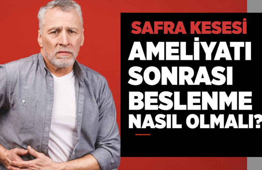 Safra kesesi ameliyatı sonrası beslenme düzeni nasıl olmalı?