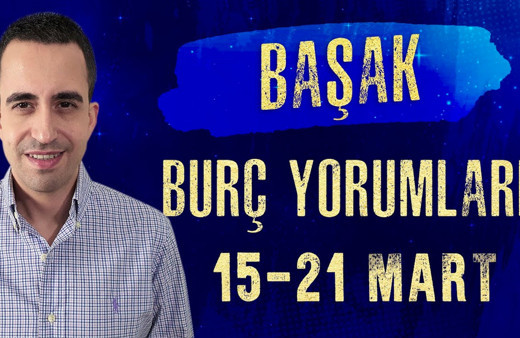 Başak  burcu 15-21 Mart haftalık burç yorumları gündeminiz para!
