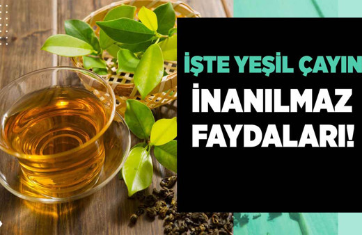 İşte Yeşil Çayın inanılmaz faydaları!