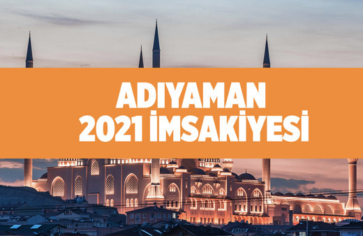 Adıyaman 2021 imsakiye sahur vakti ne zaman iftar kaçta açılacak?