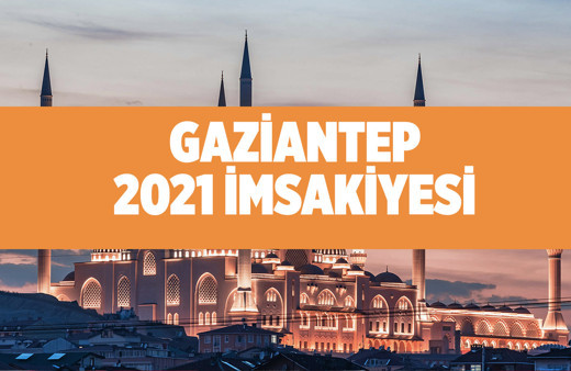 Gaziantep sahur vakti 2021 Diyanet imsakiyesi Gaziantep'te iftar kaçta?