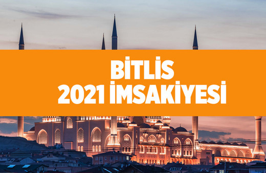 Bitlis sahur ezanı kaçta okunuyor 2021 imsakiye