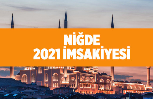 Niğde'de sahura kaçta kalkılacak 2021 imsakiye tablosu