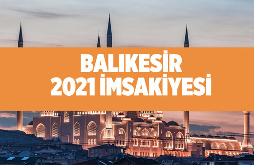 Balıkesir imsakiyesi 2021 Diyanet iftar Balıkesir'de saat kaçta?