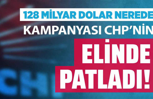 128 milyar dolar nerede kampanyası CHP'nin elinde patladı!
