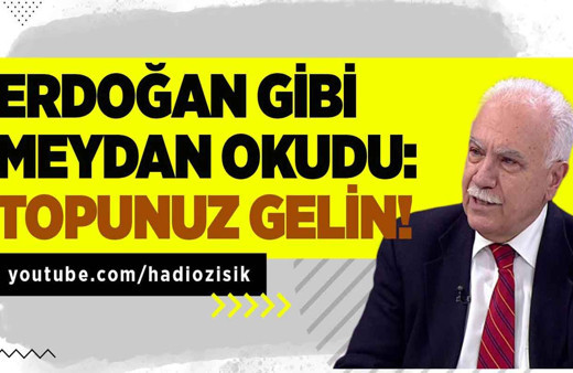 Doğu Perinçek, Erdoğan gibi meydan okudu: "Topunuz gelin!"