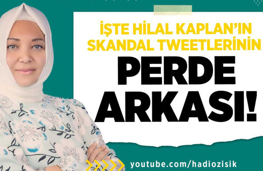 İşte Hilal Kaplan’ın skandal tweetlerinin Perde Arkası!