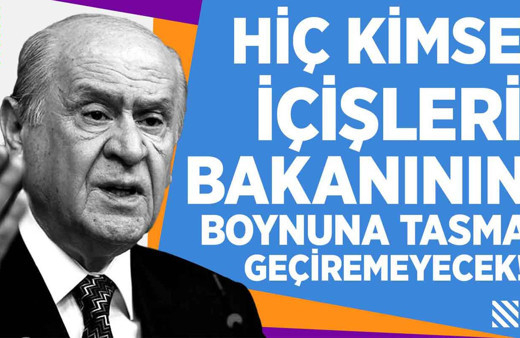 Hiç kimse İçişleri Bakanının boynuna tasma geçiremeyecek!